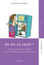Couverture du livre « Ou est la faute? testez et améliorez votre niveau de francais » de Jean-Pierre Colignon aux éditions Edisens