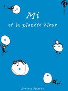Couverture du livre « Mi et la planète bleue » de Denitza Mineva aux éditions Anabet