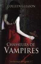 Couverture du livre « Les chroniques des Gardella Tome 1 ; chasseurs de vampires » de Colleen Gleason aux éditions City