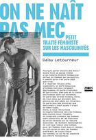 Couverture du livre « On ne naît pas mec » de Daisy Letourneur aux éditions Zones