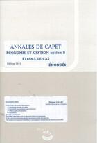 Couverture du livre « Annales de Capet Economie et Gestion, option B énoncé ; étudede cas ; édition 2012 (pochette) » de Philippe Collet aux éditions Corroy
