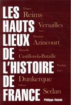 Couverture du livre « Les hauts lieux de l'histoire de France » de Philippe Valode aux éditions L'opportun
