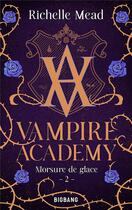Couverture du livre « Vampire Academy Tome 2 : morsure de glace » de Richelle Mead aux éditions Bigbang