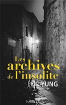 Couverture du livre « Les archives de l'insolite » de Eric Yung aux éditions Marivole