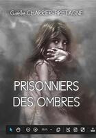 Couverture du livre « Prisonniers des ombres » de Charrier-Bretagne G. aux éditions Ella Editions