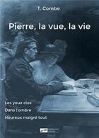 Couverture du livre « Pierre, la vue, la vie » de Combe T. aux éditions Blanche De Peuterey