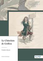 Couverture du livre « Le châtelain de grillon » de Frederic Binant aux éditions Nombre 7