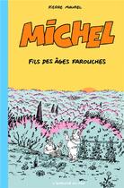 Couverture du livre « Michel Tome 2 : Michel, fils des âges farouches » de Pierre Maurel aux éditions L'employe Du Moi