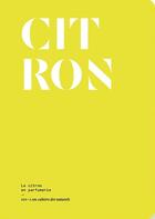 Couverture du livre « Le citron en parfumerie » de Le Collectif Nez aux éditions Nez Editions