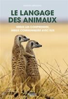 Couverture du livre « Le langage des animaux ; mieux les comprendre, mieux communiquer avec eux » de Kartsen Brensing aux éditions Marabout
