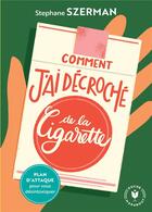 Couverture du livre « Comment j'ai décroché de la cigarette » de Stephane Szerman aux éditions Marabout