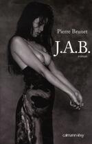 Couverture du livre « J.A.B. » de Pierre Brunet aux éditions Calmann-levy