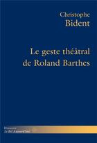 Couverture du livre « Le geste théâtral de Roland Barthes » de Christophe Bident aux éditions Hermann