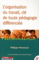 Couverture du livre « L organisation du travail clef de toute pedagogie differenciee » de Perrenoud P aux éditions Esf