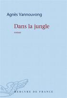 Couverture du livre « Dans la jungle » de Agnes Vannouvong aux éditions Mercure De France