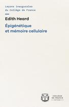 Couverture du livre « Épigénétique et mémoire cellulaire » de Edith Heard aux éditions College De France