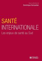 Couverture du livre « Santé internationale : les enjeux de santé au sud » de Dominique Kerouedan aux éditions Presses De Sciences Po