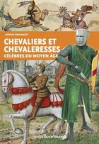 Couverture du livre « Chevaliers et chevaleresses célèbres du Moyen Âge » de Sophie Brouquet aux éditions Ouest France