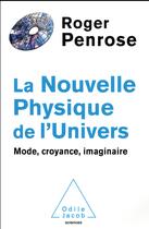 Couverture du livre « La nouvelle physique de l'univers ; mode, croyance, imaginaire » de Roger Penrose aux éditions Odile Jacob