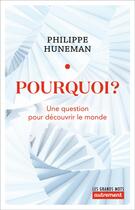 Couverture du livre « Pourquoi ? une question pour découvrir le monde » de Philippe Huneman aux éditions Autrement