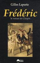 Couverture du livre « Frederic le roman de chopin » de Gilles Laporte aux éditions Eska