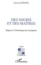 Couverture du livre « Des souris et des maitres - rapport a l'informatique des enseignants » de Jean-Luc Rinaudo aux éditions L'harmattan