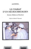 Couverture du livre « Le combat d'un neurochirurgien : Homme, Médecin et Chercheur » de Joël Bonnal aux éditions L'harmattan