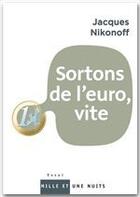 Couverture du livre « Sortons de l'euro » de Jacques Nikonoff aux éditions Fayard/mille Et Une Nuits