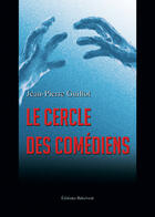 Couverture du livre « Le cercle des comédiens » de Jean-Pierre Guillot aux éditions Benevent