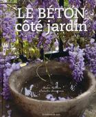Couverture du livre « Le béton côté jardin » de Malin Nilsson et Camilla Arvidsson aux éditions De Saxe