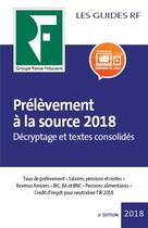 Couverture du livre « Prélèvement à la source 2018 : Décryptage et textes consolidés » de Les Specialistes Du aux éditions Revue Fiduciaire