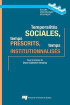 Couverture du livre « Temporalités sociales, temps prescrits, temps institutionnalisés » de Diane-Gabrielle Tremblay aux éditions Presses De L'universite Du Quebec