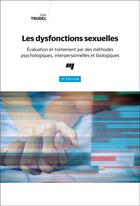 Couverture du livre « Les dysfonctions sexuelles ; évaluation et traitement par des méthodes psychologiques, interpersonnelles et biologiques (3e édition) » de Gilles Trudel aux éditions Pu De Quebec