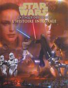 Couverture du livre « Star Wars - épisode II ; l'attaque des clones ; l'histoire integrale » de Lucas George aux éditions Hemma