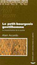 Couverture du livre « Le petit bourgeois gentilhomme ; la moyennisation de la société » de Alain Accardo aux éditions Centre D'action Laique