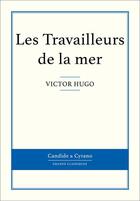 Couverture du livre « Les travailleurs de la mer » de Victor Hugo aux éditions Candide & Cyrano