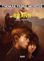 Couverture du livre « Thomas passe-mondes Tome 5 ; Brann » de Eric Tasset aux éditions Alice Fantasy