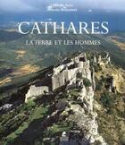 Couverture du livre « Cathares ; la terre et les hommes » de Michel Roquebert et Gerard Sioen aux éditions Place Des Victoires