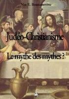 Couverture du livre « Judéo-christinanisme : le mythe des mythes » de Nas E. Boutammina aux éditions Books On Demand