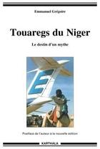 Couverture du livre « Touaregs du Niger ; le destin d'un mythe » de Emmanuel Gregoire aux éditions Karthala