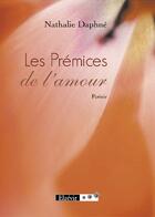 Couverture du livre « Les prémices de l'amour » de Nathalie Daphne aux éditions Elzevir