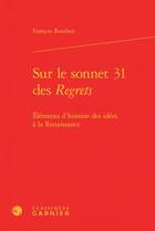 Couverture du livre « Sur le sonnet 31 des Regrets ; éléments d'histoire idées à la Renaissance » de Francois Roudaut aux éditions Classiques Garnier