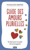 Couverture du livre « Guide des amours plurielles ; pour une écologie amoureuse » de Simpere Francoise aux éditions Pocket