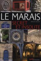 Couverture du livre « Le marais secret et insolite » de Nicolas Jacquet aux éditions Parigramme