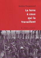 Couverture du livre « La terre à ceux qui la travaillent » de Jocelyne Hacquemand aux éditions Le Temps Des Cerises