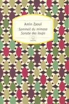 Couverture du livre « Sommeil du mimosa ; sonate des loups » de Amin Zaoui aux éditions Motifs