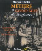 Couverture du livre « Metiers Et Savoir Faire De Toujours » de Marius Gibelin aux éditions De Boree