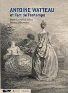 Couverture du livre « Antoine Watteau et l'art de l'estampe » de Marie-Catherine Sahut et Florence Raymond aux éditions Le Passage