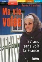 Couverture du livre « Ma vie volée » de Renee Villancher aux éditions Editions De La Loupe