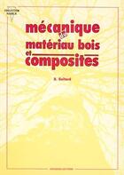 Couverture du livre « Mécanique du materiau bois et composites » de Daniel Guitard aux éditions Cepadues